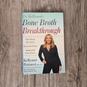 Dr Kellyann Bone Broth Breakthrough Health Diet Book Hardcover